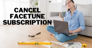 How To Cancel Facetune Subscription